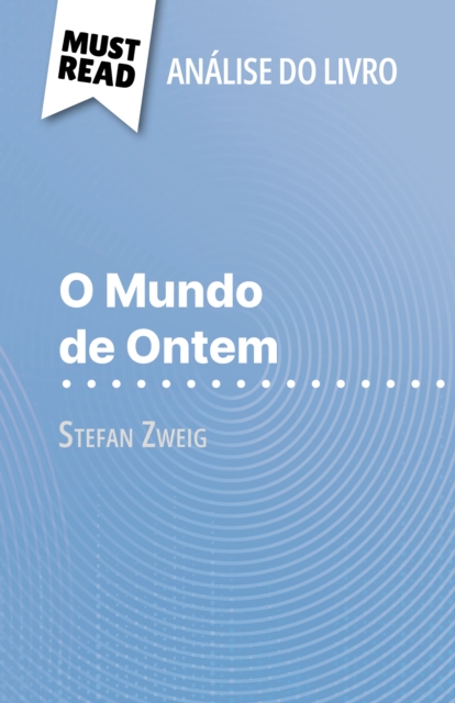 O Mundo de Ontem de Stefan Zweig (Analise do livro) : Analise completa e resumo pormenorizado do trabalho, EPUB eBook