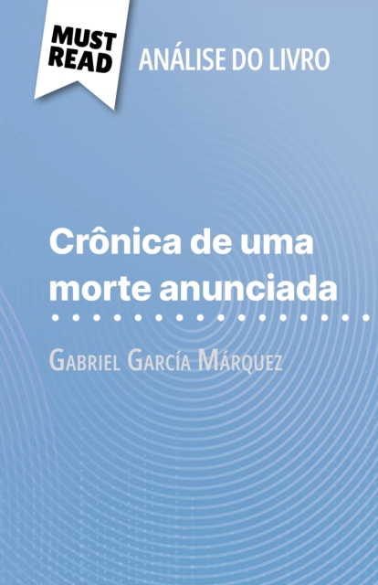 Cronica de uma morte anunciada de Gabriel Garcia Marquez (Analise do livro) : Analise completa e resumo pormenorizado do trabalho, EPUB eBook