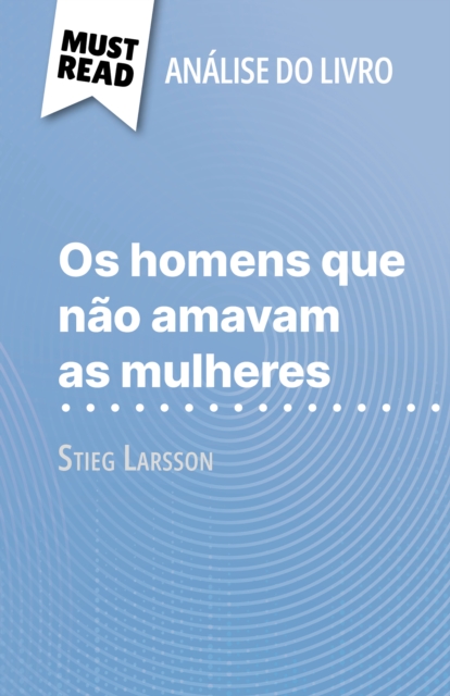 Os homens que nao amavam as mulheres de Stieg Larsson (Analise do livro) : Analise completa e resumo pormenorizado do trabalho, EPUB eBook