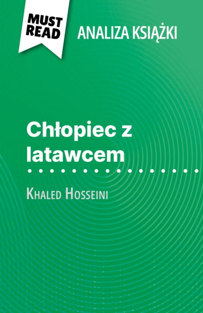 Chlopiec z latawcem ksiazka Khaled Hosseini (Analiza ksiazki) : Pelna analiza i szczegolowe podsumowanie pracy, EPUB eBook