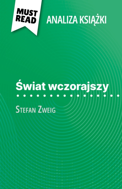 Swiat wczorajszy ksiazka Stefan Zweig (Analiza ksiazki) : Pelna analiza i szczegolowe podsumowanie pracy, EPUB eBook