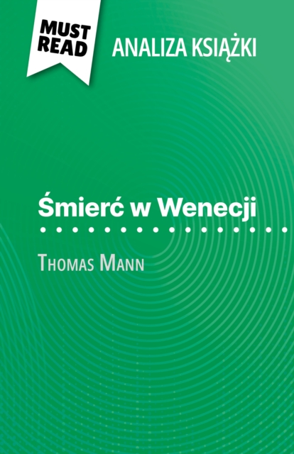 Smierc w Wenecji ksiazka Thomas Mann (Analiza ksiazki) : Pelna analiza i szczegolowe podsumowanie pracy, EPUB eBook