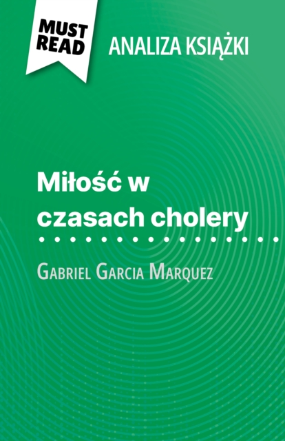 Milosc w czasach cholery ksiazka Gabriel Garcia Marquez (Analiza ksiazki) : Pelna analiza i szczegolowe podsumowanie pracy, EPUB eBook