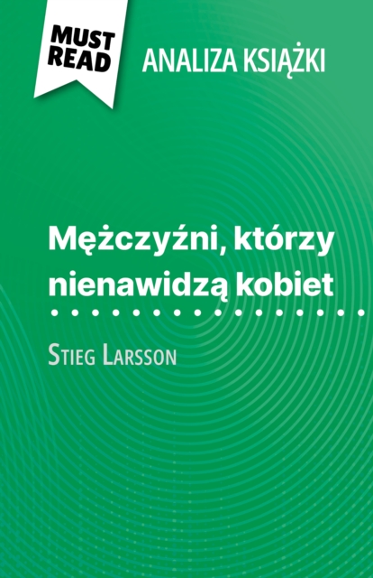 Mezczyzni, ktorzy nienawidza kobiet ksiazka Stieg Larsson (Analiza ksiazki) : Pelna analiza i szczegolowe podsumowanie pracy, EPUB eBook