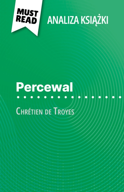 Percewal ksiazka Chretien de Troyes (Analiza ksiazki) : Pelna analiza i szczegolowe podsumowanie pracy, EPUB eBook