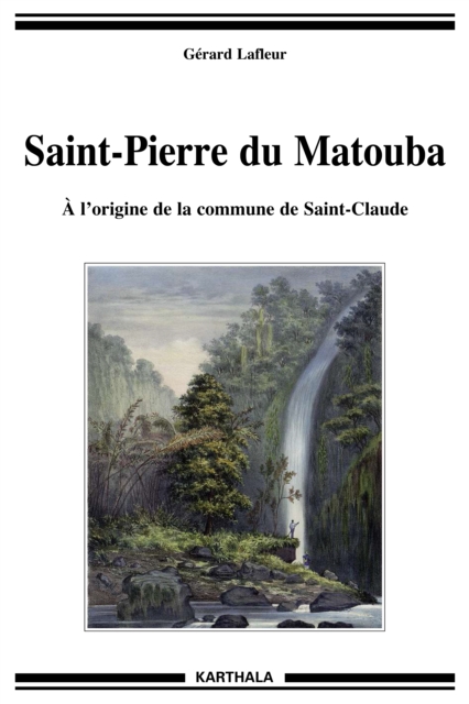 Saint-Pierre du Matouba : A l'origine de la commune de Saint-Claude, PDF eBook