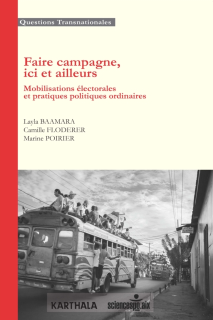 Faire campagne, ici et ailleurs : Mobilisations electorales et pratiques politiques ordinaires, PDF eBook