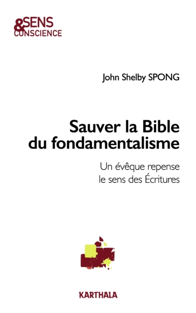 Sauver la Bible du fondamentalisme : Un eveque repense le sens des Ecritures, PDF eBook