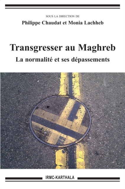 Transgresser au Maghreb : La normalite et ses depassements, PDF eBook