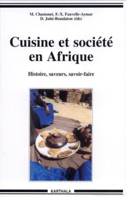 Cuisine et societe en Afrique : Histoire, saveurs, savoir-faire, EPUB eBook