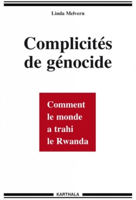 Complicites de genocide : Comment le monde a trahi le Rwanda, EPUB eBook