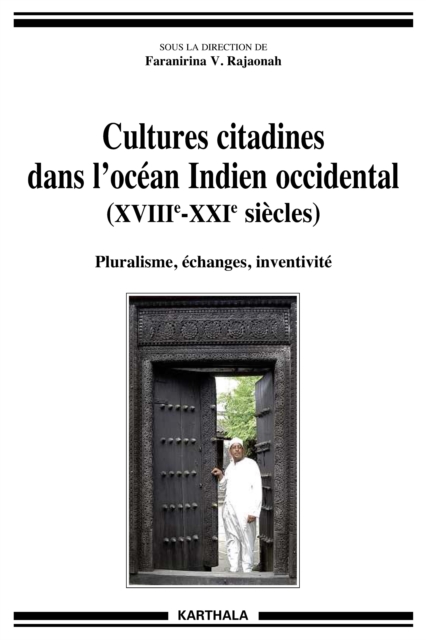 Cultures citadines dans l'Ocean Indien (XVIIIe - XXIe siecles) : Pluralisme, echanges, inventivite, EPUB eBook
