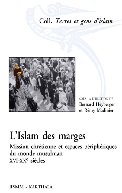 L'islam des marges : Mission chretienne et espaces peripheriques du monde musulman XVI-XXe siecles, EPUB eBook