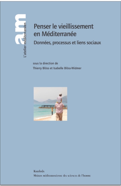 Penser le vieillissement en Mediterranee : Donnees, processus et liens sociaux, PDF eBook