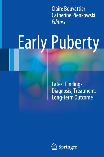 Early Puberty : Latest Findings, Diagnosis, Treatment, Long-Term Outcome, Paperback / softback Book