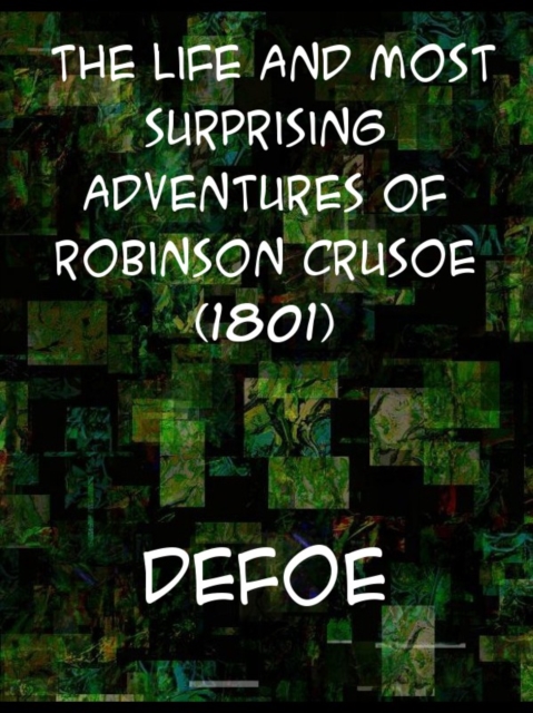 The Life and Most Surprising Adventures of Robinson Crusoe, of York, Mariner (1801), EPUB eBook