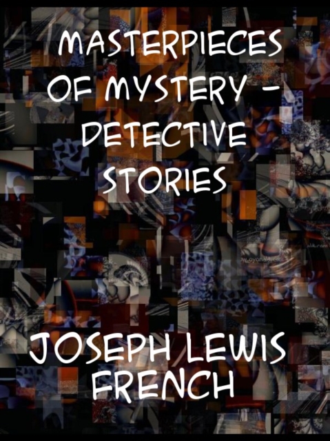 Masterpieces of Mystery In Four Volumes Detective Stories, EPUB eBook