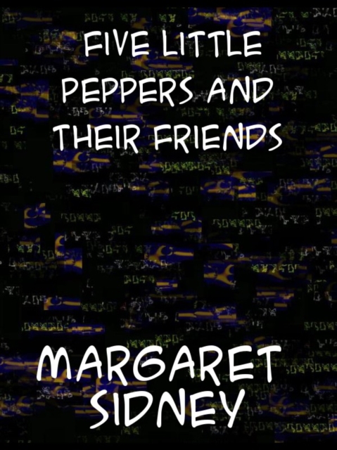 Five Little Peppers and their Friends, EPUB eBook