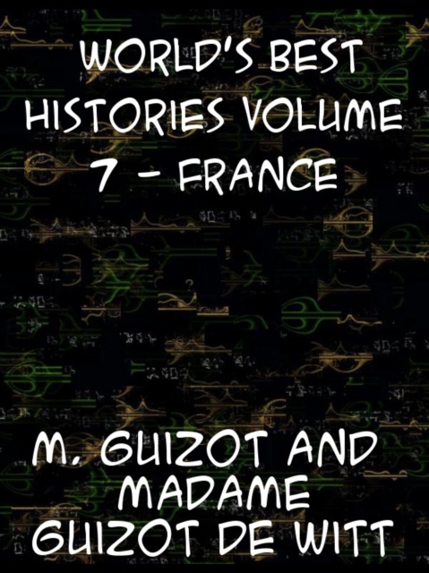 World's Best Histories - Volume 7: France, EPUB eBook
