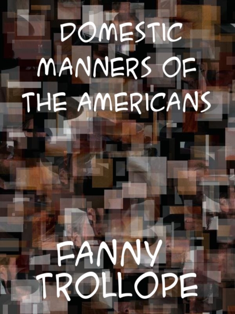 Domestic Manners of the Americans, EPUB eBook