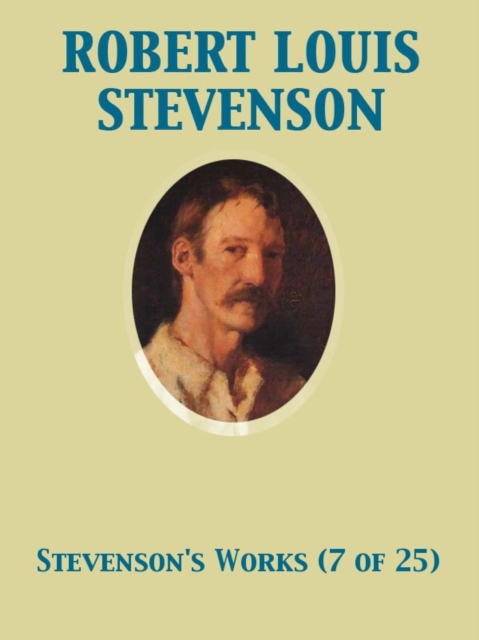 The Works of Robert Louis Stevenson - Swanston Edition Vol. 7 (of 25), EPUB eBook