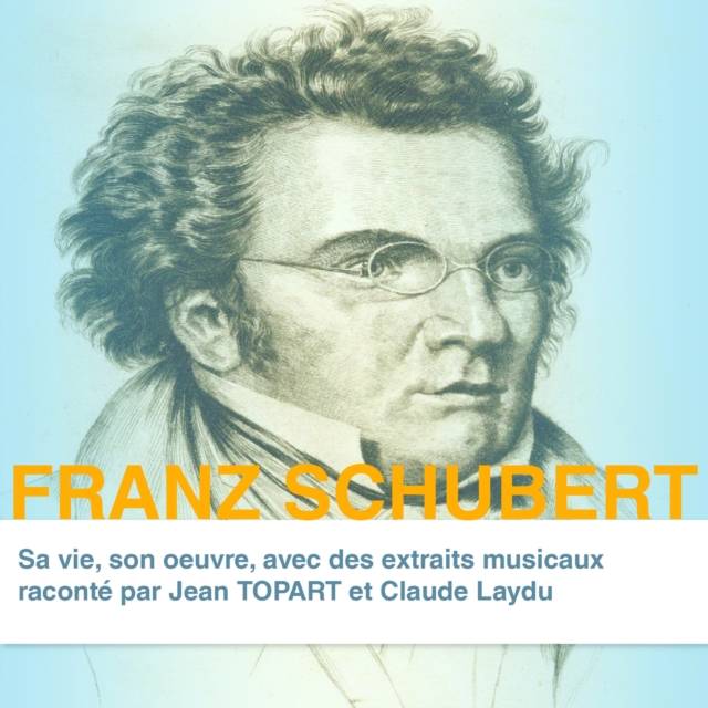 Franz Schubert, sa vie son oeuvre, eAudiobook MP3 eaudioBook