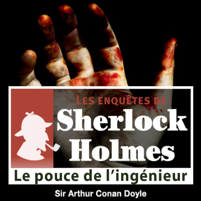 Le Pouce de l'ingenieur, une enquete de Sherlock Holmes, eAudiobook MP3 eaudioBook