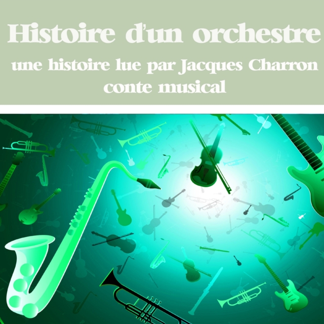 Histoire d'un orchestre, eAudiobook MP3 eaudioBook