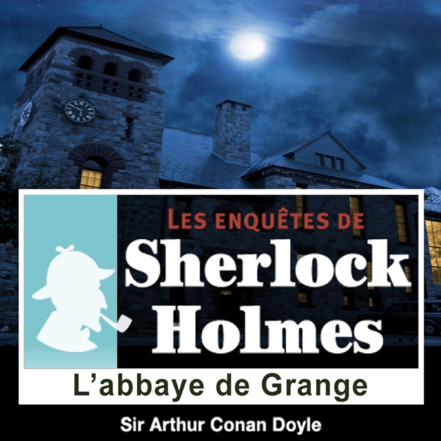 L'Abbaye de Grange, une enquete de Sherlock Holmes, eAudiobook MP3 eaudioBook