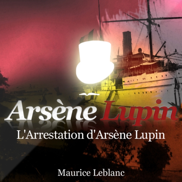 L'Arrestation d'Arsene Lupin ; les aventures d'Arsene Lupin, eAudiobook MP3 eaudioBook
