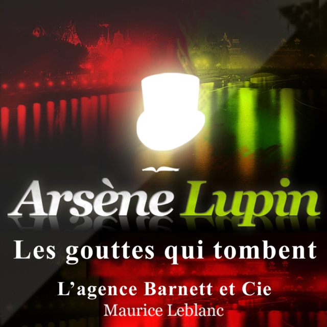 Les Gouttes qui tombent ; les aventures d'Arsene Lupin, eAudiobook MP3 eaudioBook