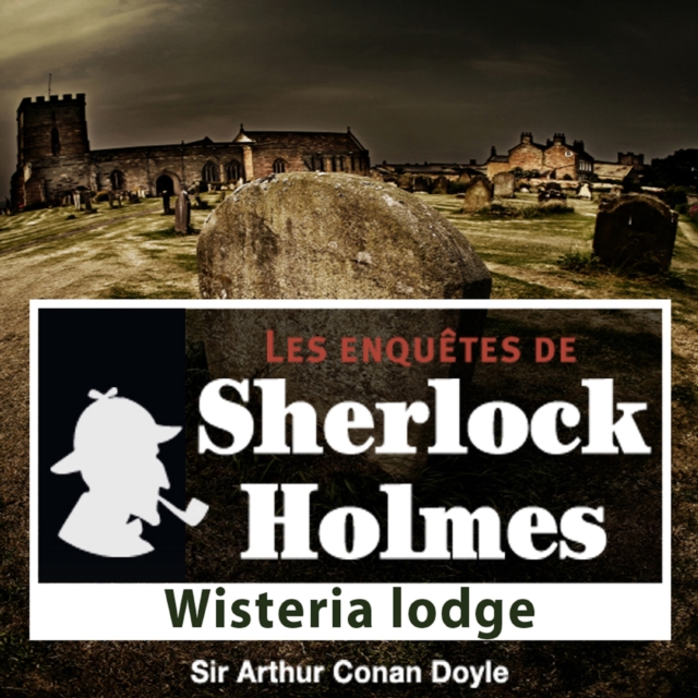 Wisteria Lodge, une enquete de Sherlock Holmes, eAudiobook MP3 eaudioBook