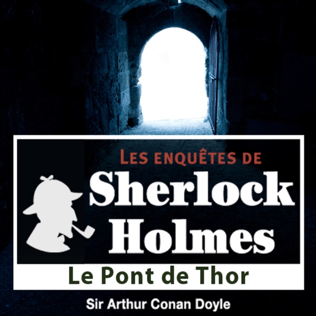 Le Pont de Thor, une enquete de Sherlock Holmes, eAudiobook MP3 eaudioBook
