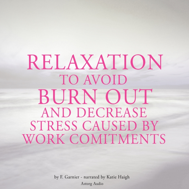 Relaxation to Avoid Burn Out and Decrease Stress at Work, eAudiobook MP3 eaudioBook