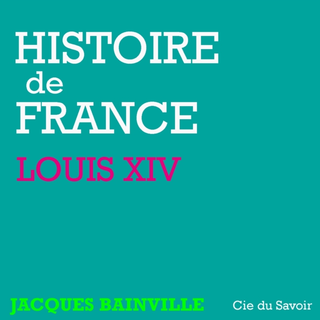 Histoire de France : Louis XIV, eAudiobook MP3 eaudioBook