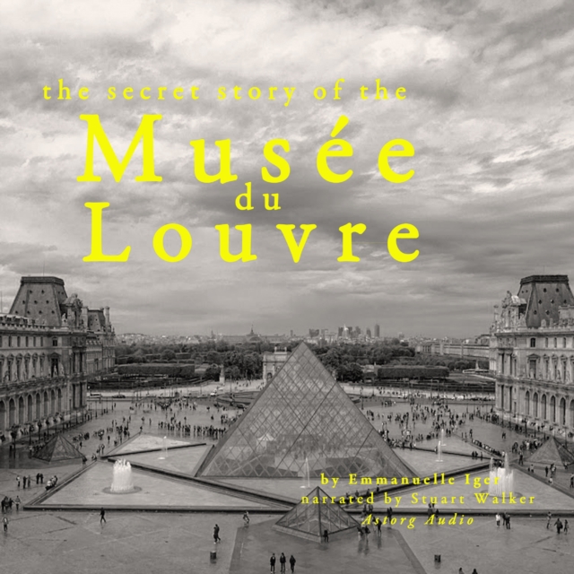 The Secret Story of the Musee du Louvre, eAudiobook MP3 eaudioBook