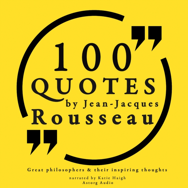 100 Quotes by Rousseau: Great Philosophers & Their Inspiring Thoughts, eAudiobook MP3 eaudioBook