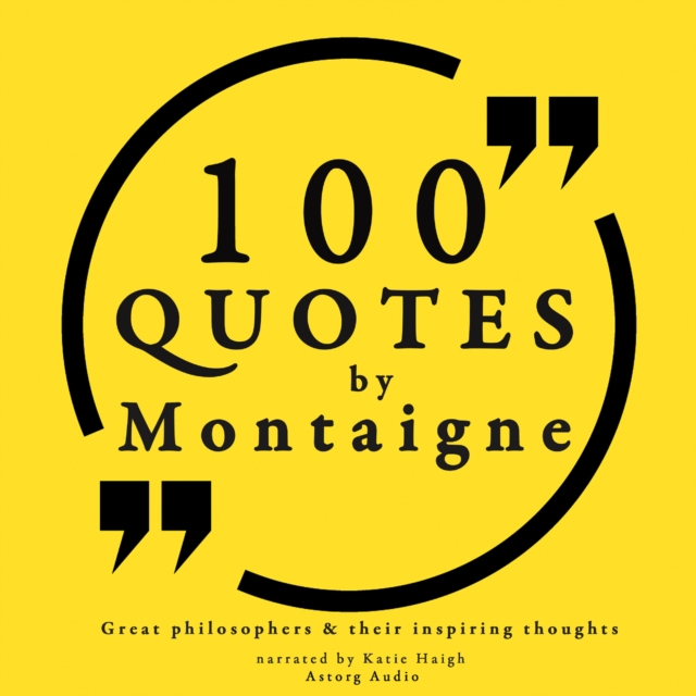 100 Quotes by Montaigne: Great Philosophers & Their Inspiring Thoughts, eAudiobook MP3 eaudioBook