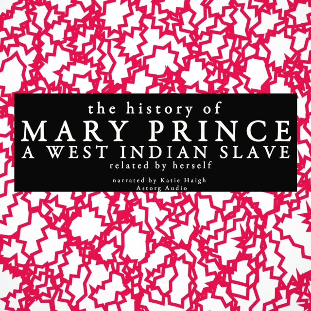 The History of Mary Prince, a West Indian Slave; Related by Herself, eAudiobook MP3 eaudioBook
