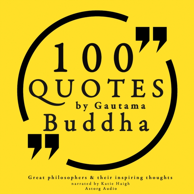 100 Quotes by Gautama Buddha: Great Philosophers & Their Inspiring Thoughts, eAudiobook MP3 eaudioBook