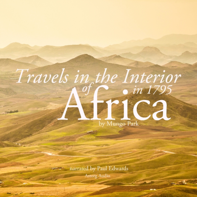 Travels in the Interior of Africa in 1795 by Mungo Park, the Explorer, eAudiobook MP3 eaudioBook