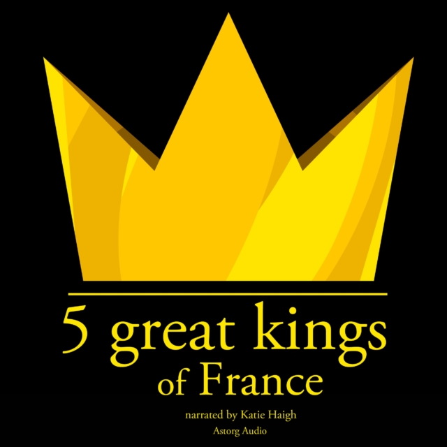 5 Great Kings of France, eAudiobook MP3 eaudioBook