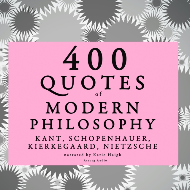 400 Quotes of Modern Philosophy: Nietzsche, Kant, Kierkegaard & Schopenhauer, eAudiobook MP3 eaudioBook