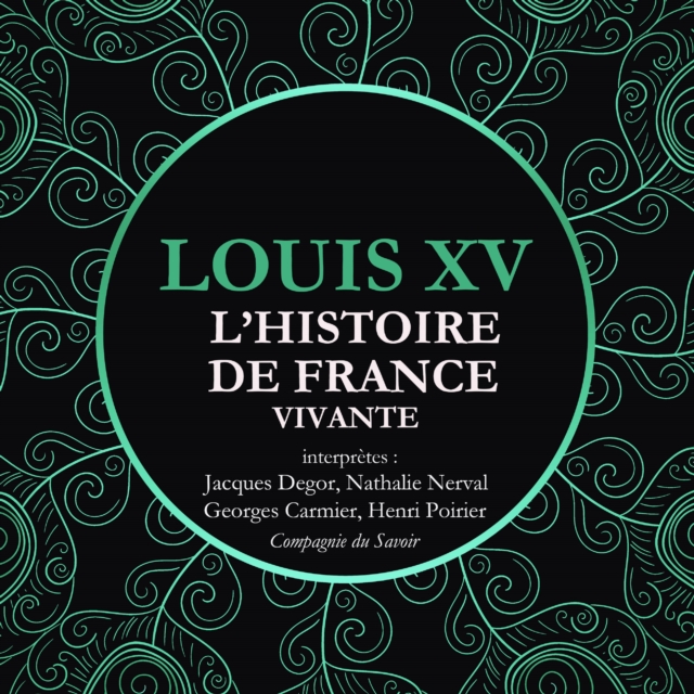 L'Histoire de France Vivante - Louis XV, eAudiobook MP3 eaudioBook