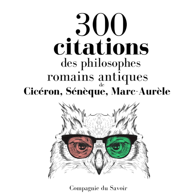 300 citations des philosophes romains antiques, eAudiobook MP3 eaudioBook