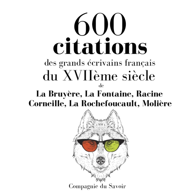 600 citations des grands ecrivains francais du XVIIeme siecle, eAudiobook MP3 eaudioBook