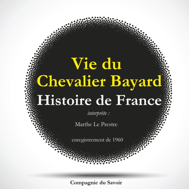 Histoire de France : vie du Chevalier Bayard, eAudiobook MP3 eaudioBook
