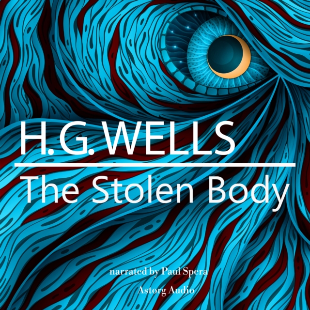H. G. Wells : The Stolen Body, eAudiobook MP3 eaudioBook