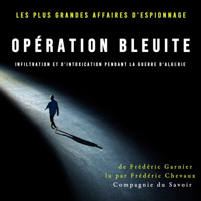 Operation Bleuite, infiltration et d'intoxication pendant la Guerre d'Algerie, eAudiobook MP3 eaudioBook