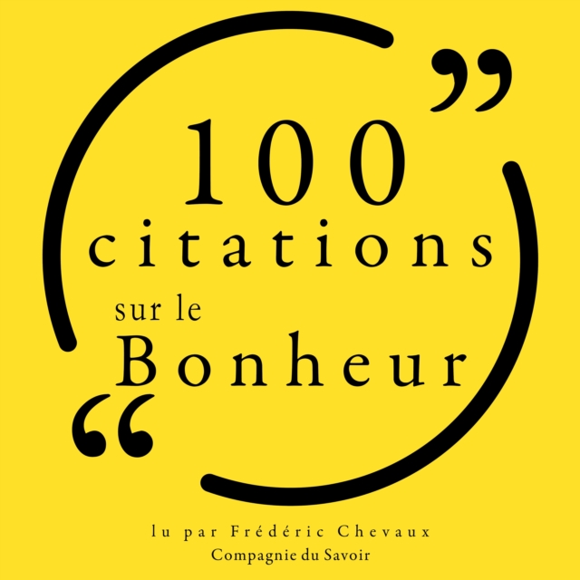 100 citations sur le bonheur : unabridged, eAudiobook MP3 eaudioBook